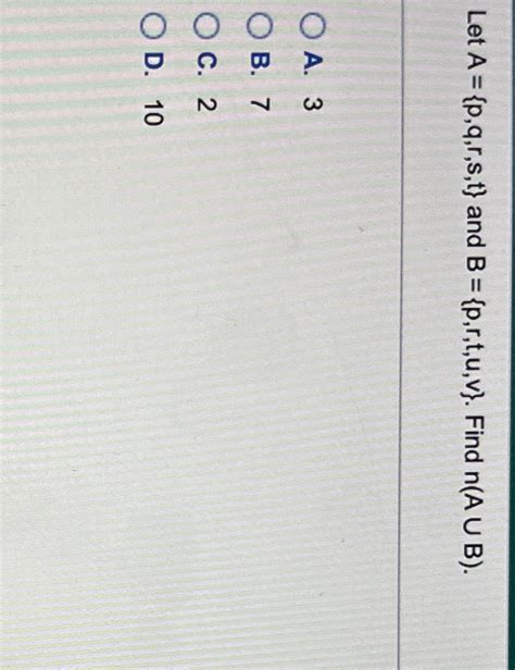 Solved Let A {p Q R S T} ﻿and B {p R T U V} ﻿find