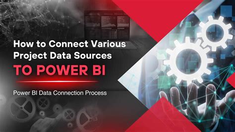 Power Bi Data Connection Process To Various Data Sources