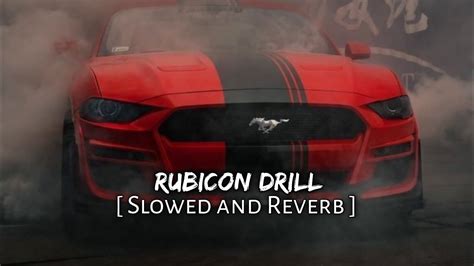 Rubicon Drill Slowed And Reverb Music Lover Youtube