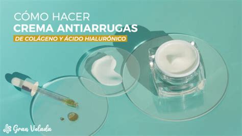 Cómo Hacer Crema Antiarrugas Gran Velada México