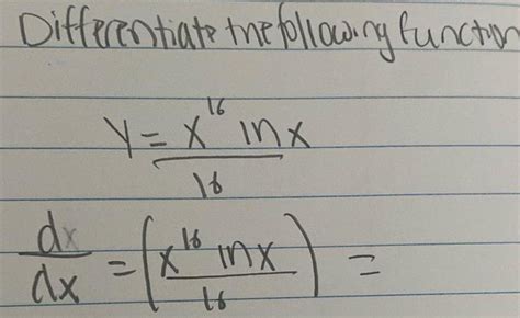 [answered] Differentiate The Following Function Dx 16 X In 16 X X Mx