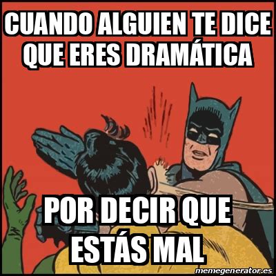 Meme Batman slaps Robin cuando alguien te dice que eres dramática por