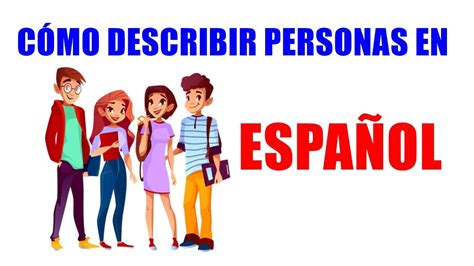 👨‍👩‍👦 Cómo Describir Personas Em EspaÑol Muy Fácil Youtube