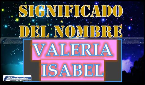 Significado Del Nombre Valeria Isabel Su Origen Y Más 🥇 El Derecho Online【2024