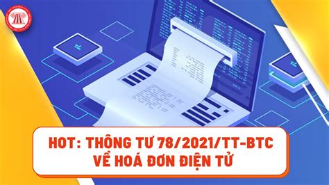 Hot Thông Tư 78 2021 Tt Btc Về Hoá Đơn Điện Tử Tvpl Youtube