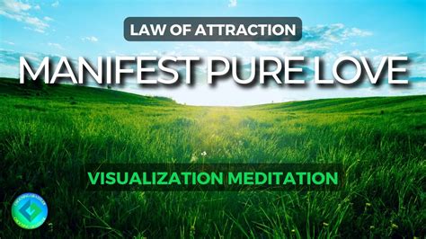 Guided Visualization Meditation Manifest Love And Experience Pure