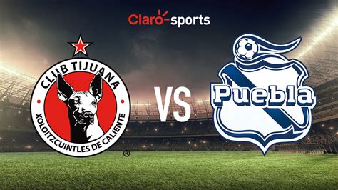 Tijuana Vs Puebla En Vivo La Jornada 17 De La Liga MX 2024 Resultado Y