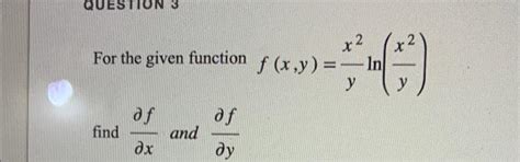 Solved For The Given Function F X Y Yx2ln Yx2 Find ∂x∂f