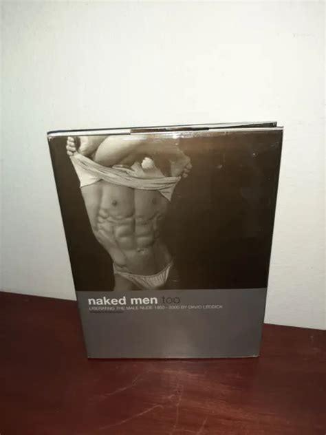 Naked Men Too Liberating The Male Nude David Leddick