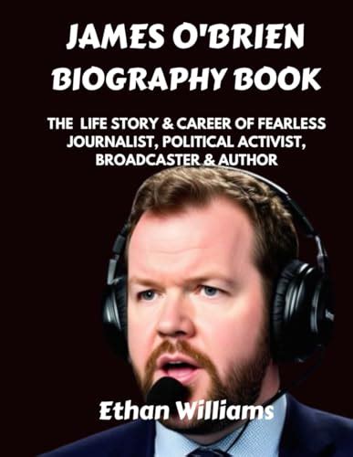 James O'Brien Biography Book: The Life Story and Career of Fearless ...