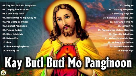 Christian Songs Tagalog Kay Buti Buti Mo Panginoon Tagalog Worship