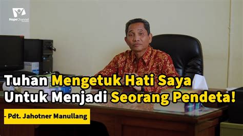 KISAH NYATA SEORANG YANG DI KETUK HATINYA UNTUK MENJADI PENDETA Pdt