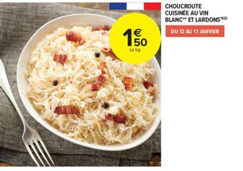 Offre Choucroute Cuisin E Au Vin Blanc Et Lardons Chez Carrefour Market