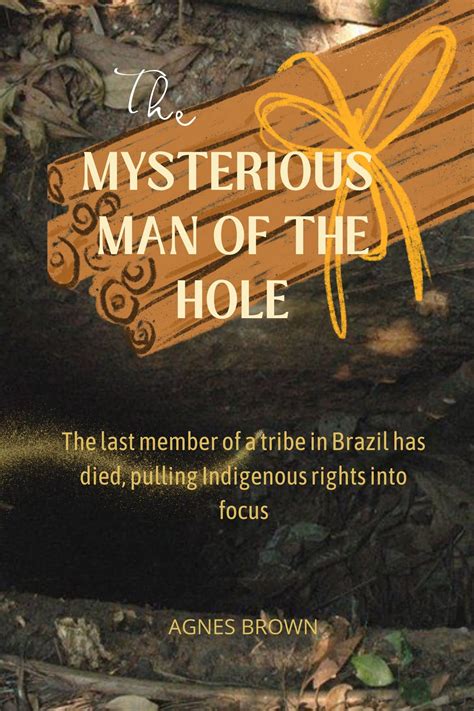 THE MYSTERIOUS MAN OF THE HOLE The Last Member Of A Tribe In Brazil