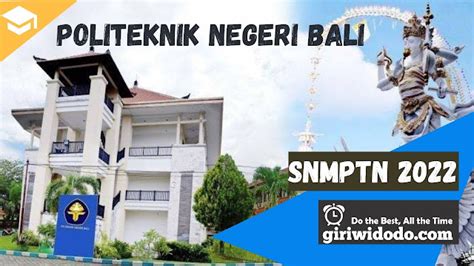 Daya Tampung Dan Peminat Snmptn 2022 Politeknik Negeri Bali Pnb Giri Widodo