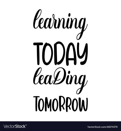 Learning Today Leading Tomorrow Letter Quote Vector Image