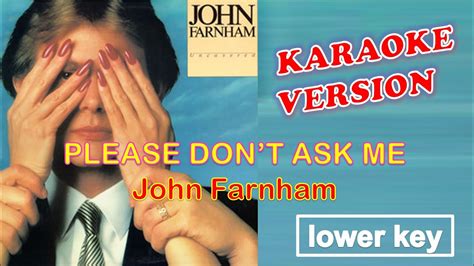 Please Don T Ask Me John Farnham Karaoke Lower Key Youtube