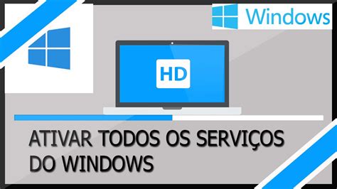 Como Ativar Todos Os ServiÇos Do Windows 2017 Youtube