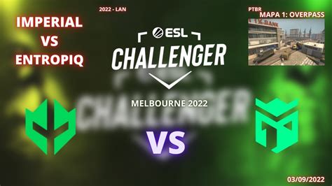 IMPERIAL VS ENTROPIQ OVERPASS MAPA 1 MD3 PTBR ESL CHALLENGER