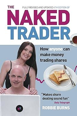 The Naked Trader How Anyone Can Make Money Trading Shares EBook Robbie Burns Amazon In