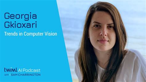 Trends In Computer Vision With Georgia Gkioxari 549 YouTube