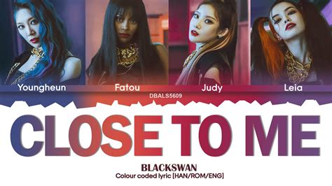 Blackswan Close To Me Lyrics Color Coded Han Rom Eng Youtube