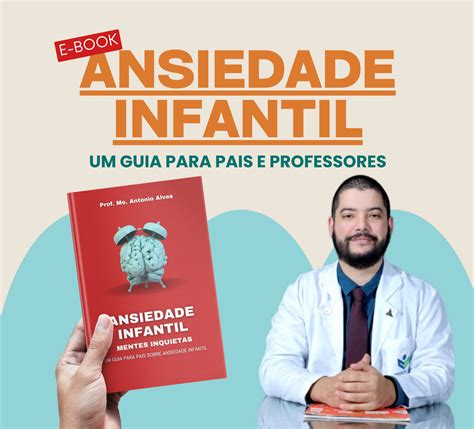 ANSIEDADE INFANTIL MENTES INQUIETAS UM GUIA PARA PAIS SOBRE ANSIEDADE