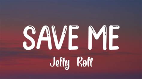 Jelly Roll Save Me Lyrics Youtube