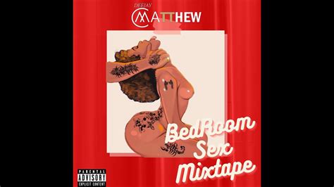 Dj Matthew Bedroom Sex Mixtape 2022 Raw Version Dexta Daps Jada