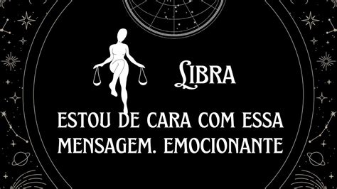 Libra Estou De Cara Essa Mensagem Emocionante Horoscopo