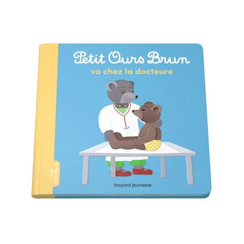 Livre Petit Ours Brun va chez la docteure Bayard Jeunesse Okaïdi