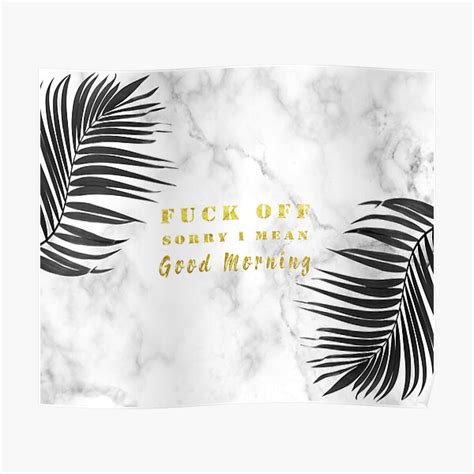 Fuck Off Sorry I Mean Good Morning Sarcasm Funny Quote Humor Fuck You Sorry Sorry Hello White