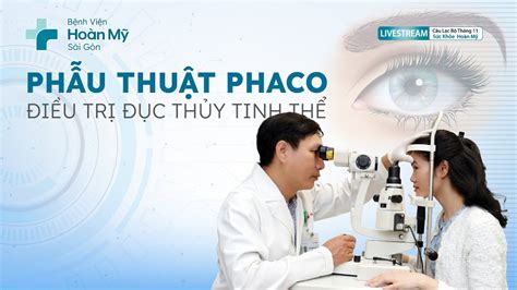 Phẫu Thuật Phaco Điều Trị đục Thủy Tinh Thể Khoa Mắt Clb Sức Khỏe