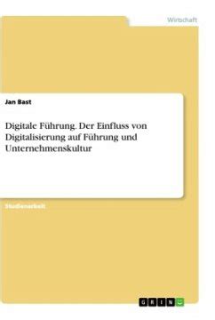 Digitale Führung Der Einfluss von Digitalisierung auf Führung und