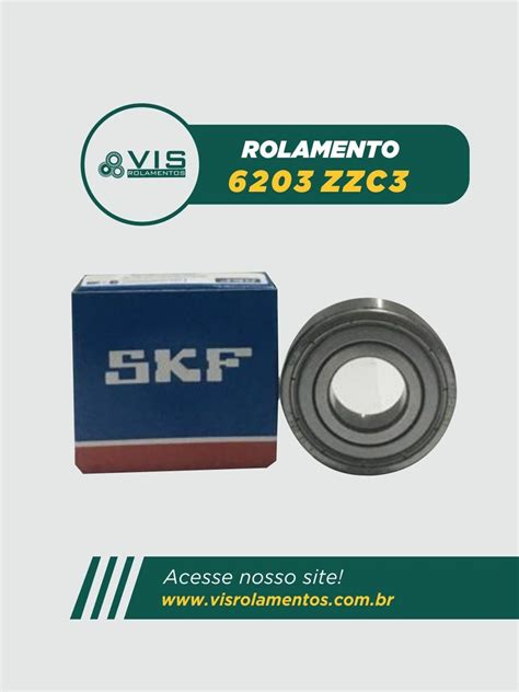 ROLAMENTO 6203 ZZC3 SKF Comprar Em VIS ROLAMENTOS