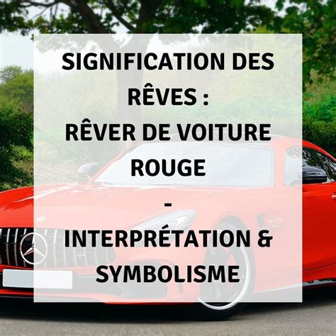 Signification Des R Ves R Ver De Voiture Rouge Interpr Tations