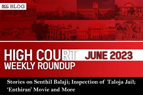 High Court Weekly Round Up June With Stories On Senthil Balaji