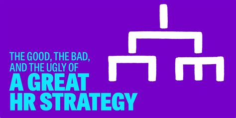 The Good The Bad And The Ugly Of A Great HR Strategy Let S Talk Talent