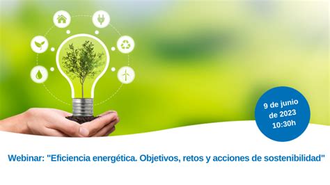 Webinar Eficiencia Energética Objetivos Retos Y Acciones De