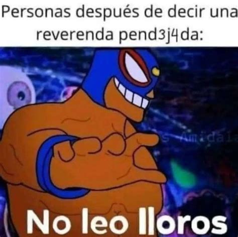 No leo lloros Imágenes divertidas Imágenes graciosas Memes divertidos