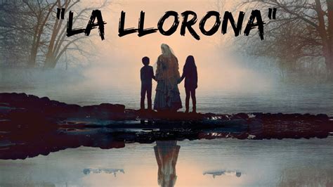 LA LEYENDA DE LA LLORONA DÓNDE ESTÁN MIS HIJOS UN CLÁSICO DE