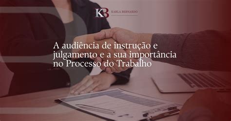 O Que Significa Audiencia De Instrução - A audiência de instrução e julgamento e a sua importância no Processo ...