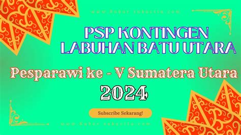 Pesparawi V Sumatera Utara Psp Kontingen Labuhan Batu Utara