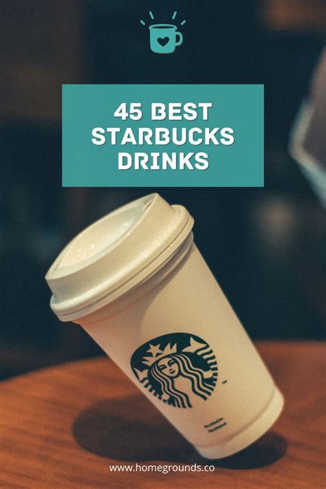 The 45 Best Starbucks Drinks You Need To Try This Season Starbucks