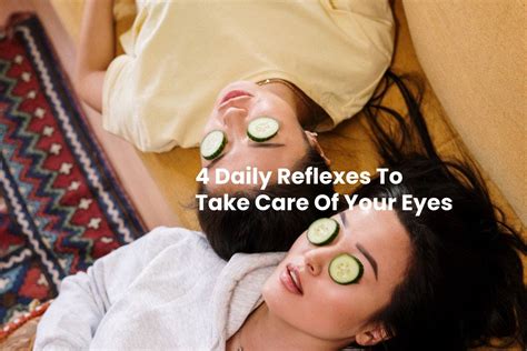 4 Daily Reflexes To Take Care Of Your Eyes Style Beauty Health