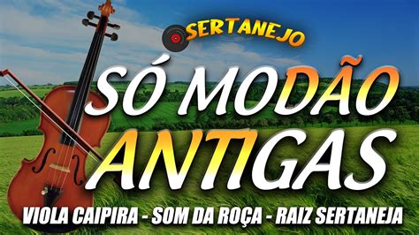 SÓ MODÃO DAS ANTIGAS VIOLA CAIPIRA O SOM DA ROCA SERTANEJO AS