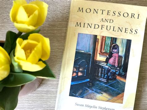 Montessori And Mindfulness Essential Reading For Montessori Parents