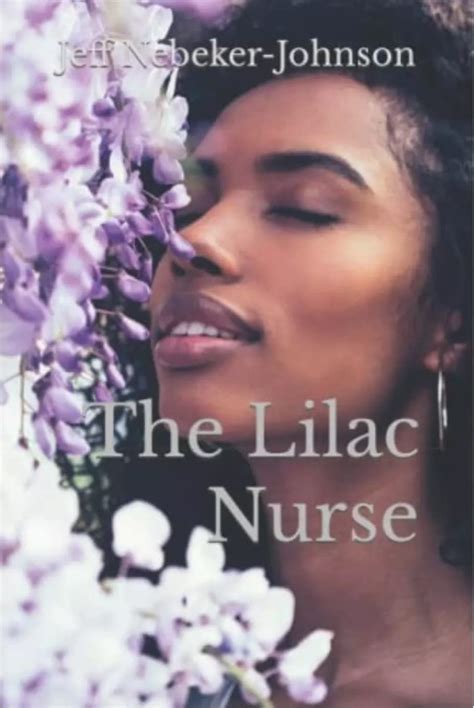 The Lilac Nurse By Jeff Nebeker Johnson Goodreads