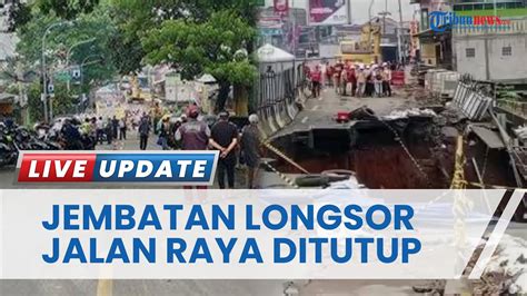 Imbas Bencana Longsor Di Jembatan Cikereteg Bogor Akses Jalan Bogor