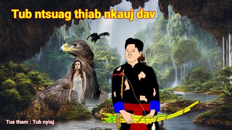 Dab Neeg Tub Ntsuag Thiab Nkauj Dav Version Full Story 13 4 2024 YouTube